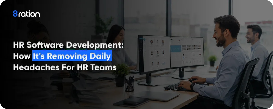 HR Software Development How It's Removing Daily Headaches for HR Teams