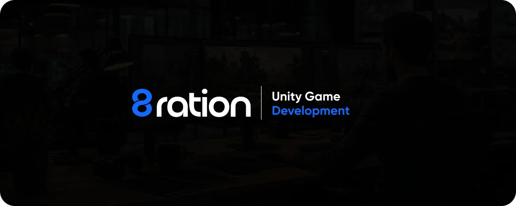 How 8ration Approaches Unity Game Development