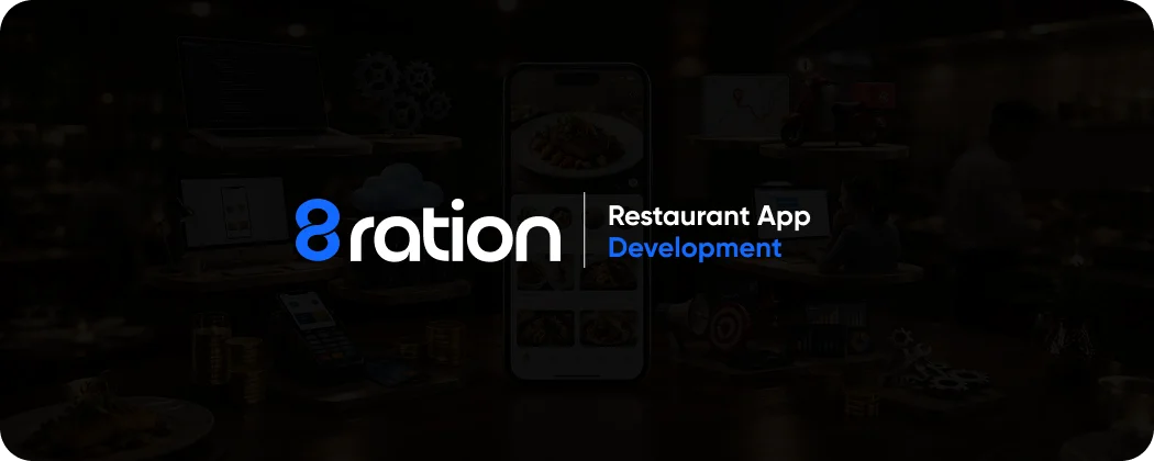 How 8ration Builds Restaurant Apps That Pay for Themselve