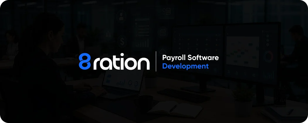 How 8ration Helps Businesses Build Payroll Software Solutions That Fit