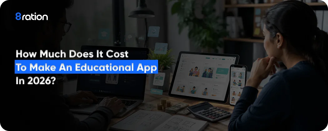 How Much Does It Cost to Make an Educational App in 2026