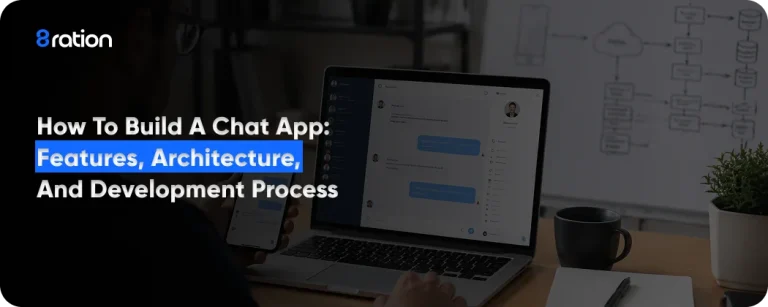 How to Build a Chat App Features, Architecture, and Development Process