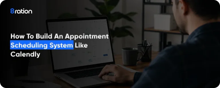 How to Build an Appointment Scheduling System Like Calendly
