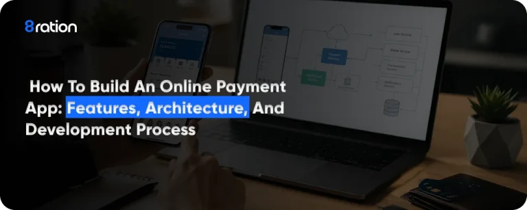 How to Build an Online Payment App Features, Architecture, and Development Process
