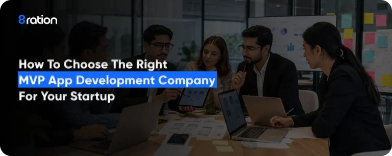 How to Choose the Right MVP App Development Company for Your Startup