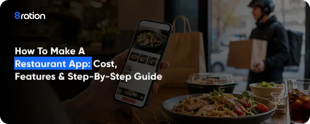 Make a Restaurant App Cost, Features & Step-by-Step Guide