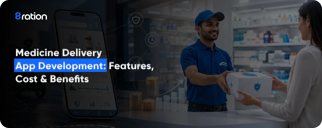 Medicine Delivery App Development Features, Cost & Benefits