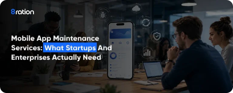 Mobile App Maintenance Services What Startups and Enterprises Actually Need