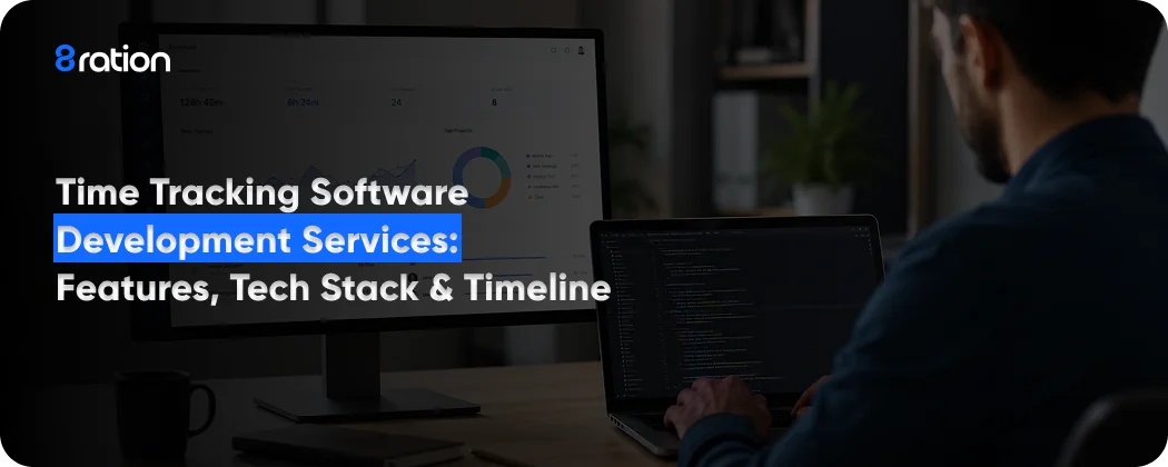 Time Tracking Software Development Services Features, Tech Stack & Timeline