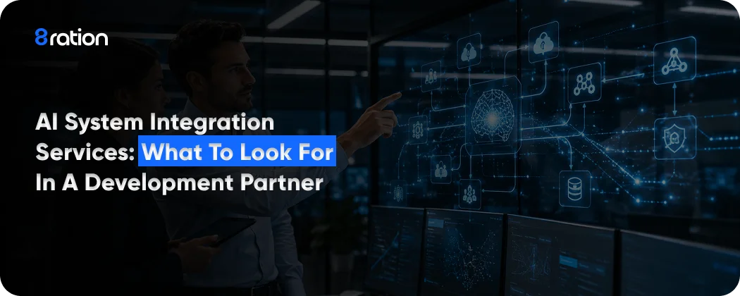 AI System Integration Services What to Look for in a Development Partner