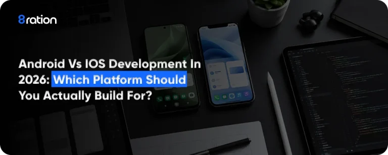 Android vs iOS Development in 2026 Which Platform Should You Actually Build For