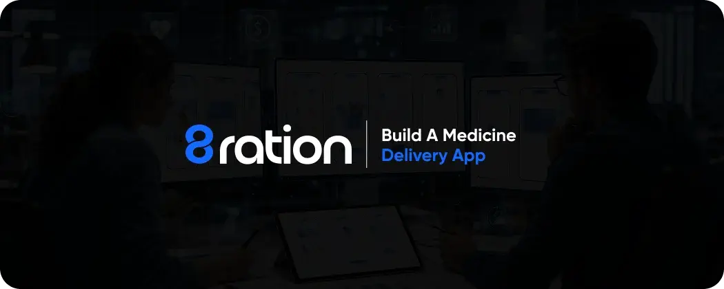 Build a Medicine Delivery App at 8ration