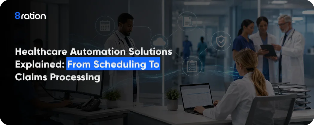 Healthcare Automation Solutions Explained From Scheduling to Claims Processing