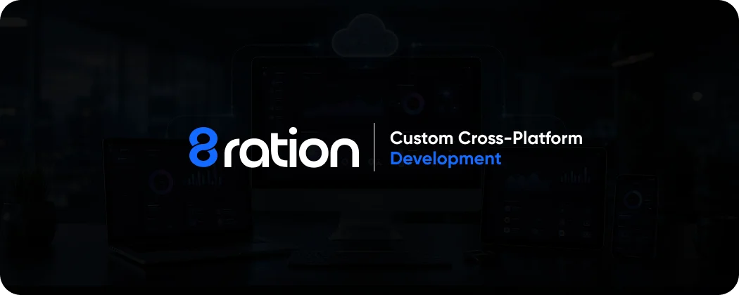 How 8ration Approaches Cross Platform App Development