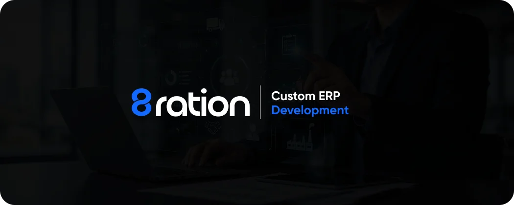 How 8ration Approaches Custom ERP Development