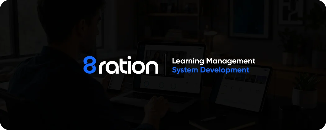How 8ration Approaches LMS Projects
