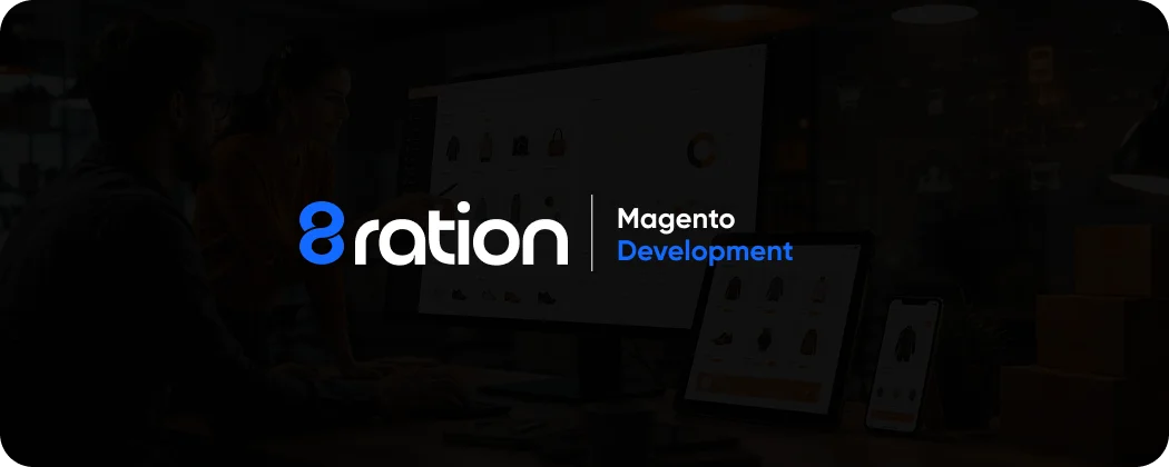 How 8ration Approaches Magento Development
