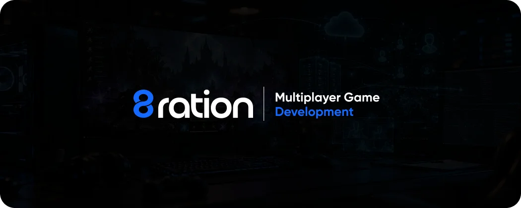 How 8ration Helps Teams Build Multiplayer Games and Real-Time App