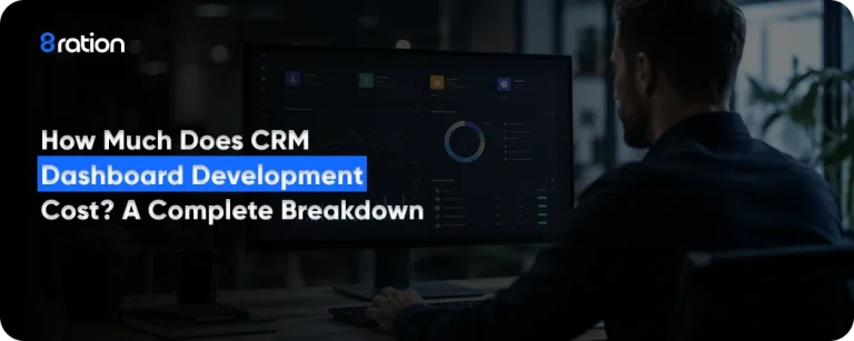 How Much Does CRM Dashboard Development Cost A Complete Breakdown