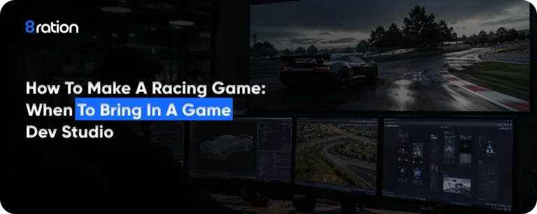How to Make a Racing Game When to Bring in a Game Dev Studio