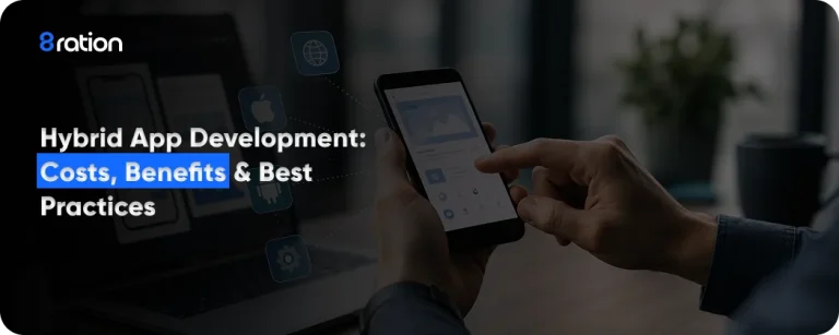 Hybrid App Development Costs, Benefits & Best Practices