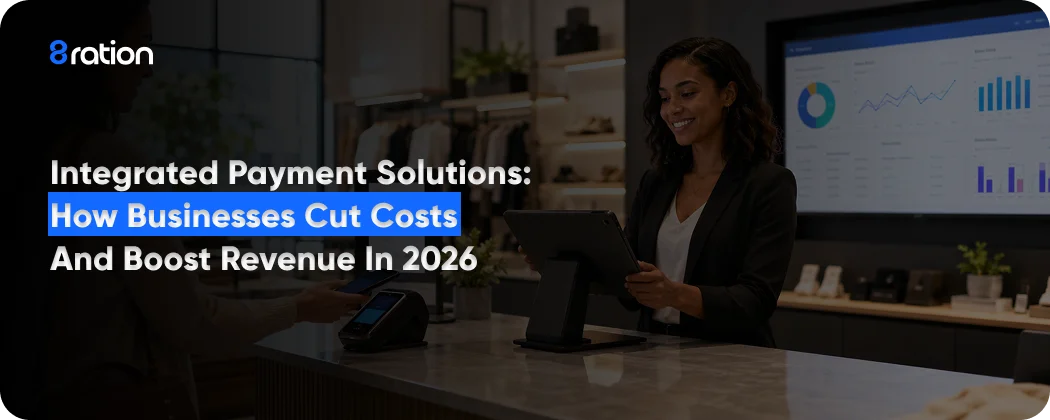 Integrated Payment Solutions How Businesses Cut Costs and Boost Revenue in 2026