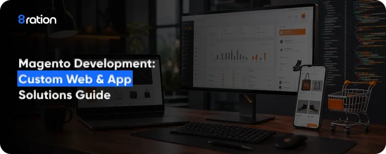 Magento Development Custom Web & App Solutions Guide