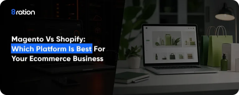 Magento vs Shopify Which Platform is Best for Your Ecommerce Business