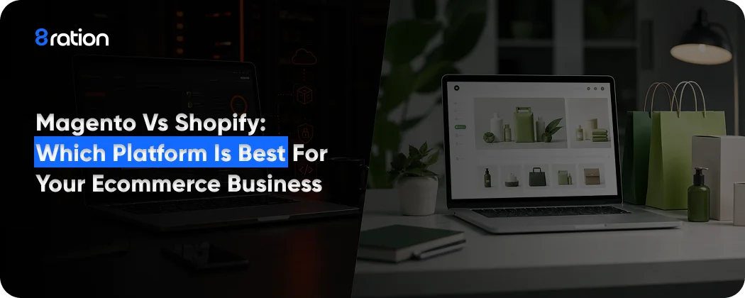 Magento vs Shopify Which Platform is Best for Your Ecommerce Business