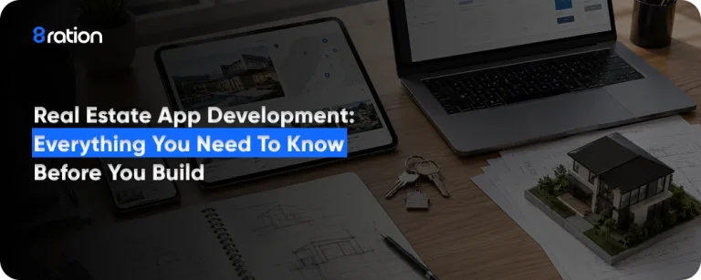 Real Estate App Development Everything You Need to Know Before You Build