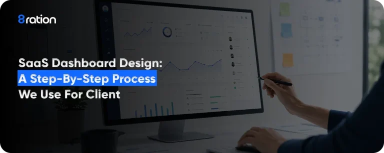 SaaS Dashboard Design A Step-by-Step Process We Use for Client