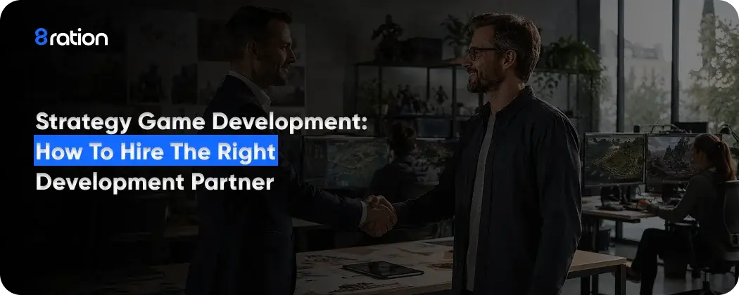Strategy Game Development: How to Hire the Right Development Partner