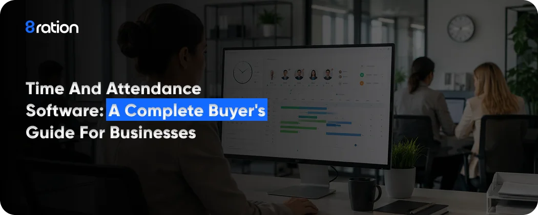 Time and Attendance Software A Complete Buyer's Guide for Businesses