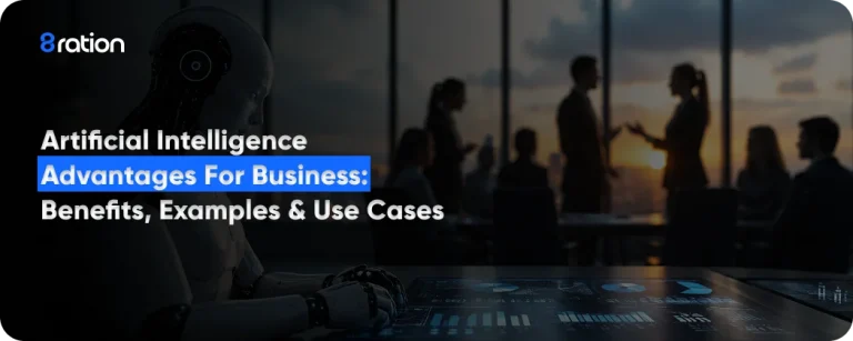 Artificial Intelligence Advantages for Business Benefits, Examples & Use Cases