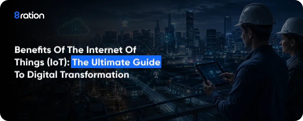 Benefits of the IoT - The Ultimate Guide to Digital Transformation