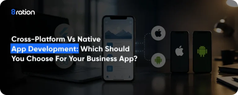 Cross-Platform vs Native App Development Which Should You Choose for Your Business App
