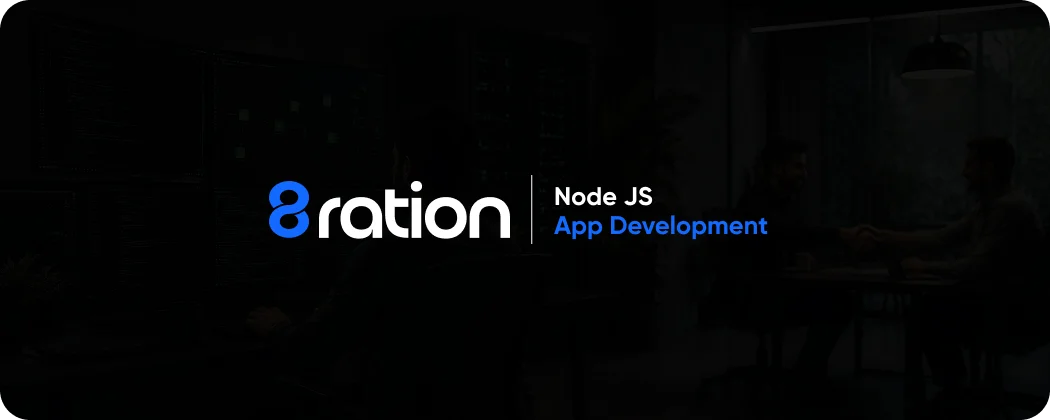 How 8ration Approaches Node JS App Development