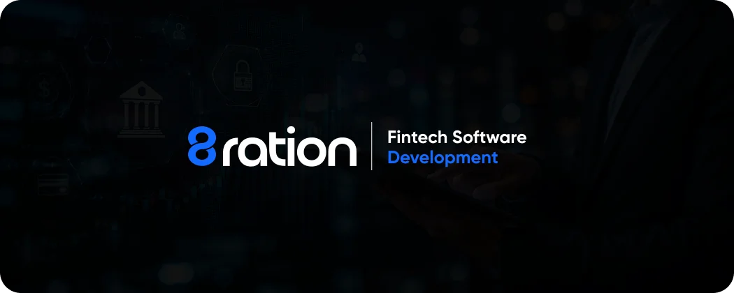 How 8ration Helps Companies Build Fintech Products