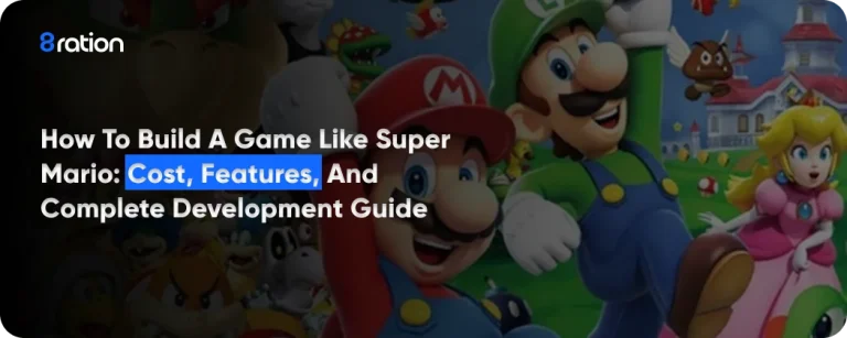 How to Build a Game Like Super Mario Cost, Features, and Complete Development Guide