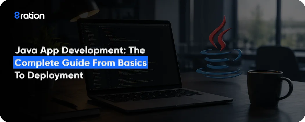 Java App Development The Complete Guide from Basics to Deployment