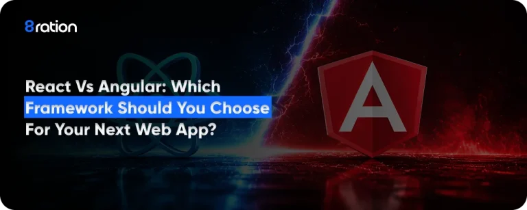 React vs Angular Which Framework Should You Choose for Your Next Web App