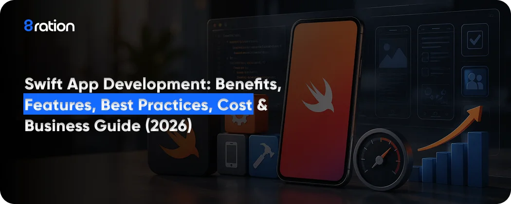 Swift App Development Benefits, Features, Best Practices, Cost & Business Guide (2026)