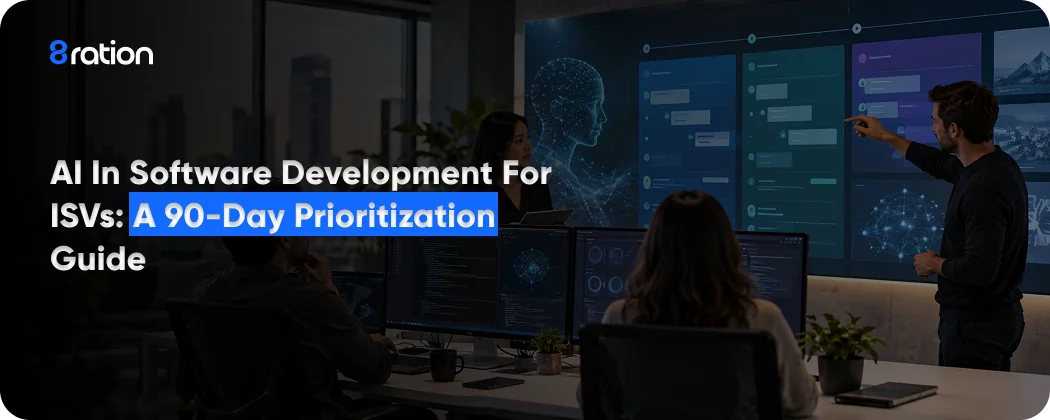 AI in Software Development for ISVs A 90-Day Prioritization Guide