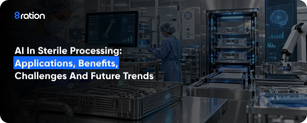 AI in Sterile Processing Applications, Benefits, Challenges and Future Trends