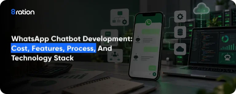 WhatsApp Chatbot Development Cost, Features, Process, and Technology Stack