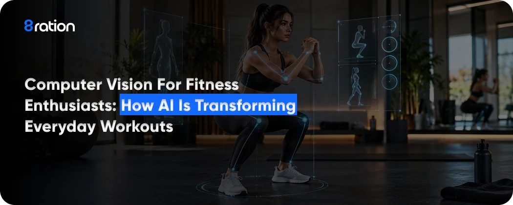 Computer Vision for Fitness Enthusiasts How AI Is Transforming Everyday Workouts