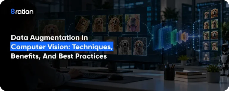 Data Augmentation in Computer Vision Techniques, Benefits, and Best Practices