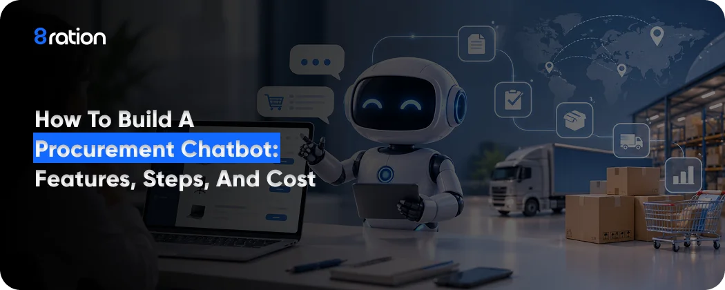 How to Build a Procurement Chatbot Features, Steps, and Cost